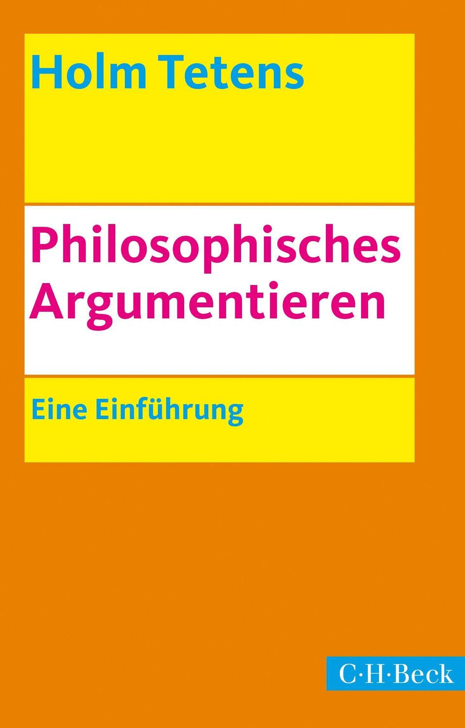 Cover: 9783406678325 | Philosophisches Argumentieren | Eine Einführung | Holm Tetens | Buch