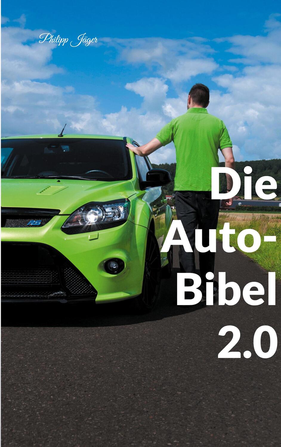 Cover: 9783755739609 | Die Auto-Bibel 2.0 | Philipp Jäger | Taschenbuch | Books on Demand