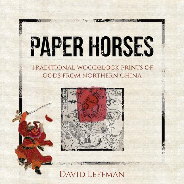 Cover: 9789887554790 | Paper Horses: Traditional Woodblock Prints of Gods from Northern China