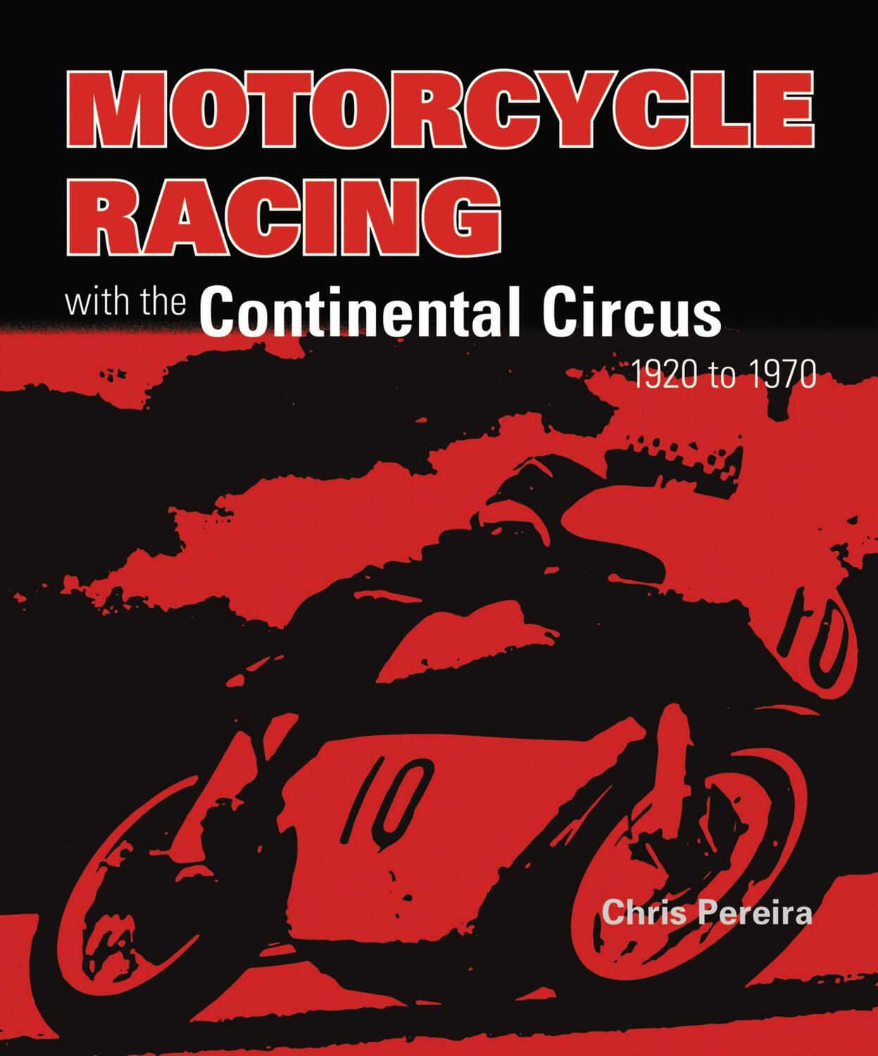 Cover: 9781787117785 | Motorcycle Racing with the Continental Circus 1920 to 1970 | Pereira