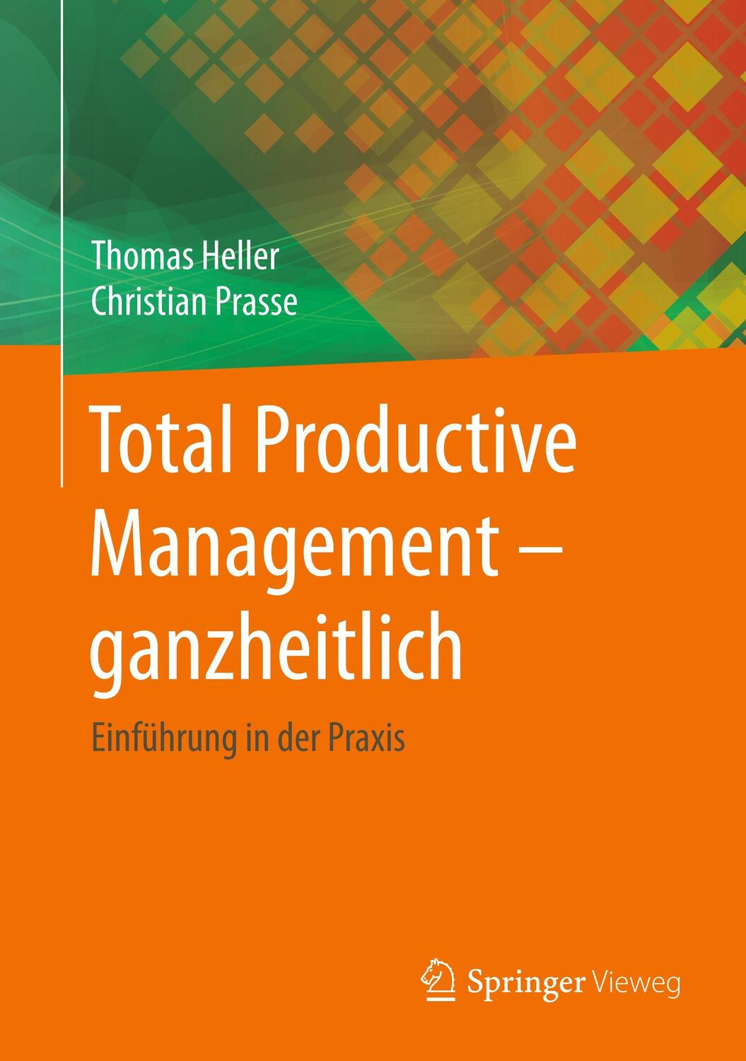 Cover: 9783662532560 | Total Productive Management - ganzheitlich | Einführung in der Praxis