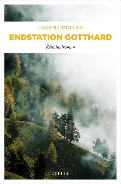 Cover: 9783740806668 | Endstation Gotthard | Kriminalroman | Lorenz Müller | Taschenbuch