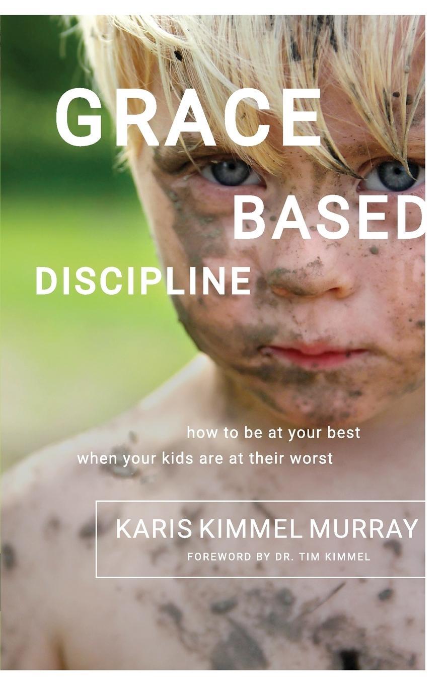 Cover: 9780982799345 | Grace Based Discipline | Karis Kimmel Murray | Taschenbuch | Paperback