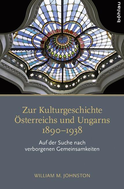 Cover: 9783205795414 | Zur Kulturgeschichte Österreichs und Ungarns 1890-1938 | Johnston