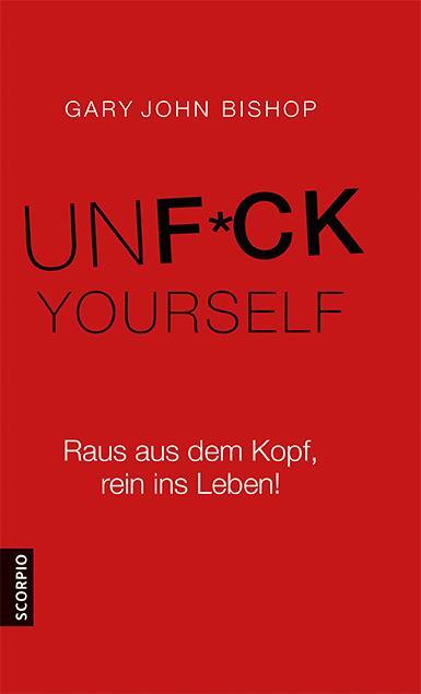 Cover: 9783957361066 | Unfuck Yourself | Raus aus dem Kopf, rein ins Leben! | Bishop | Buch