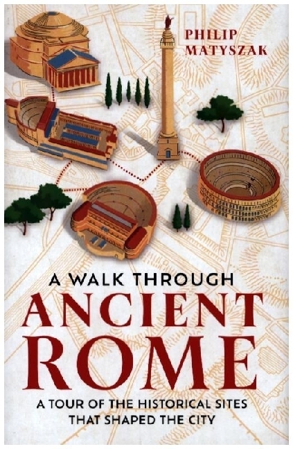 Cover: 9781789295221 | A Walk Through Ancient Rome | Philip Matyszak | Buch | Englisch | 2024