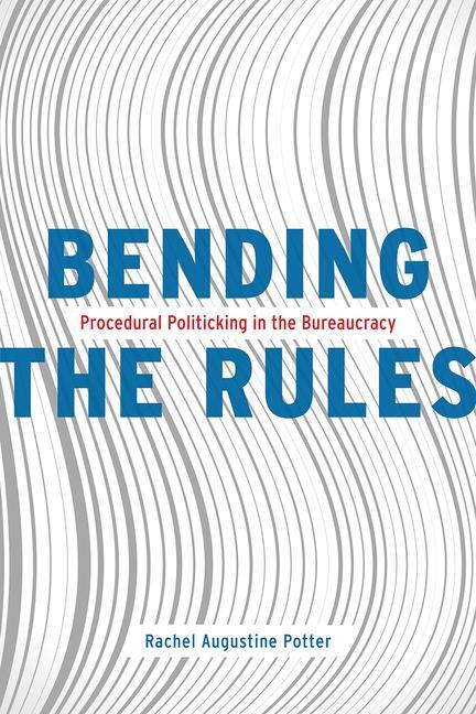 Cover: 9780226621746 | Bending the Rules | Procedural Politicking in the Bureaucracy | Potter