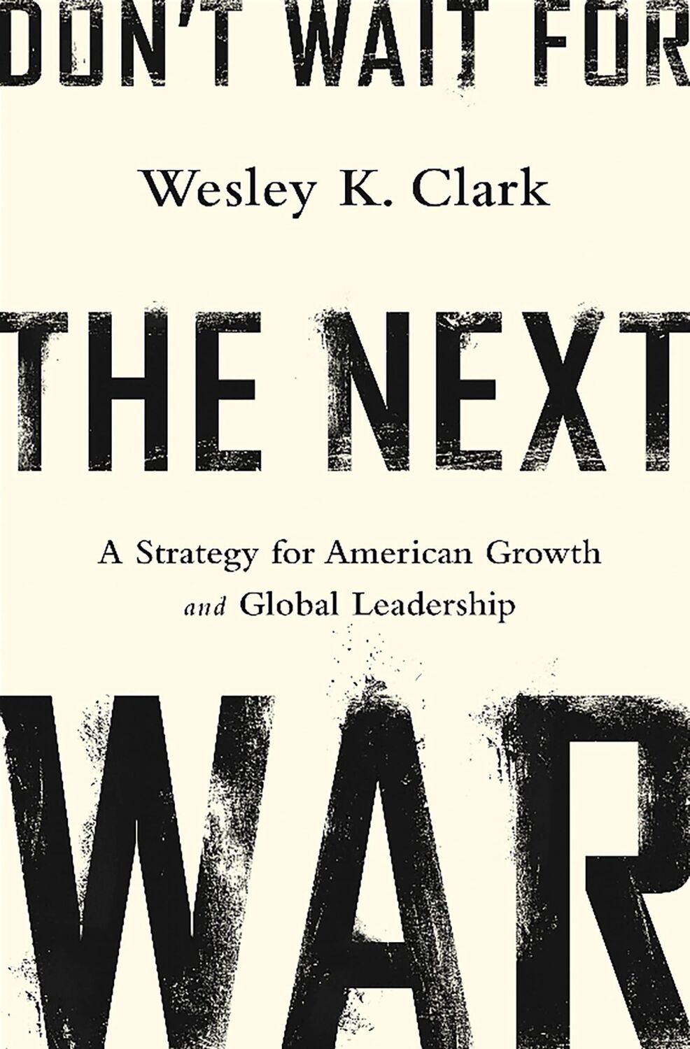 Cover: 9781610394338 | Don't Wait for the Next War | Wesley K Clark | Buch | Englisch | 2014