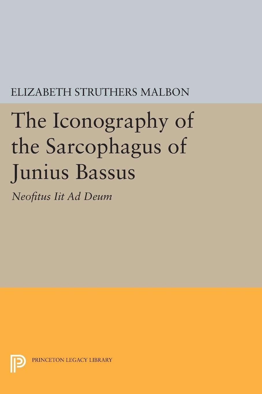 Cover: 9780691604862 | The Iconography of the Sarcophagus of Junius Bassus | Malbon | Buch