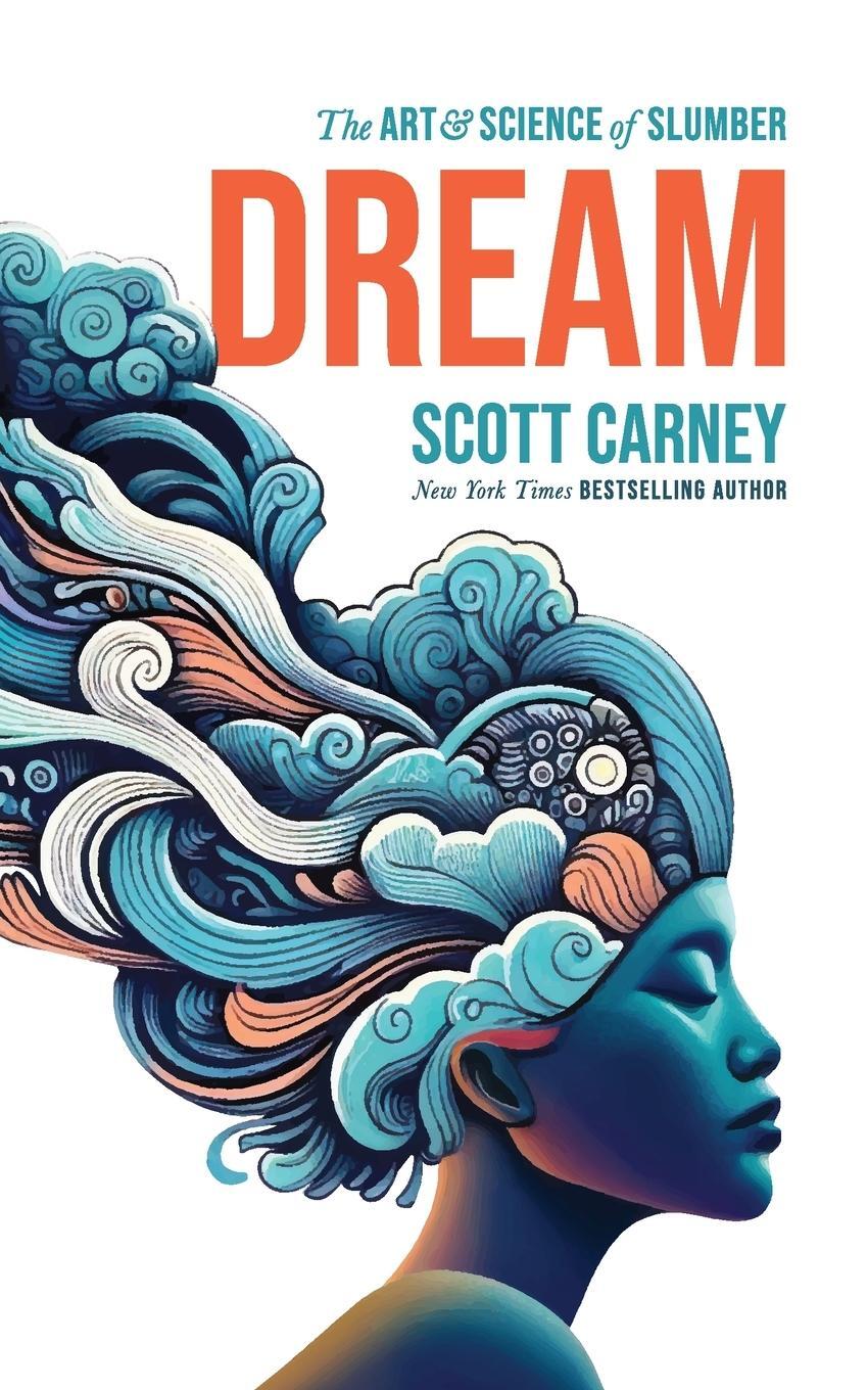 Cover: 9781734194364 | Dream | The Art and Science of Slumber | Scott Carney | Taschenbuch
