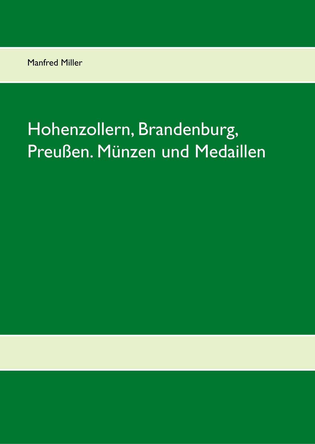 Cover: 9783735793195 | Hohenzollern, Brandenburg, Preußen. Münzen und Medaillen | Miller