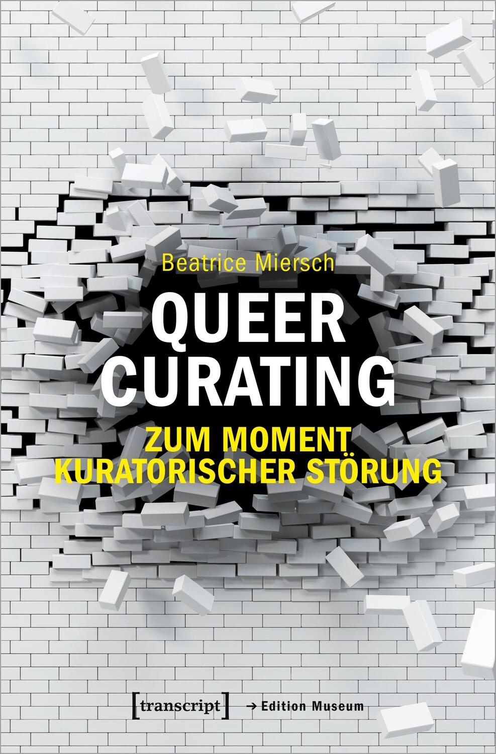 Cover: 9783837651201 | Queer Curating - Zum Moment kuratorischer Störung | Beatrice Miersch