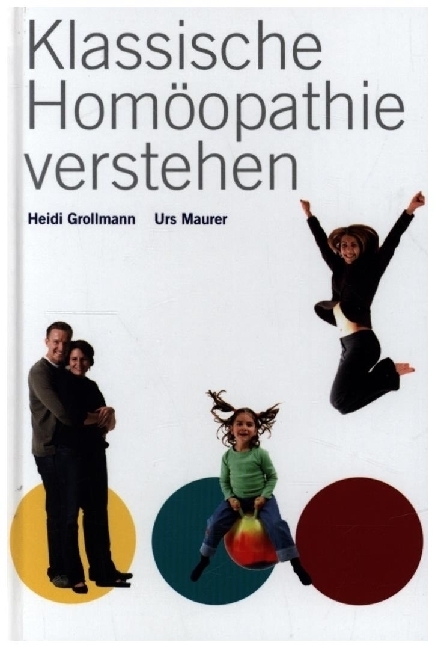 Cover: 9783952100400 | Klassische Homöopathie verstehen | Heidi Grollmann (u. a.) | Buch
