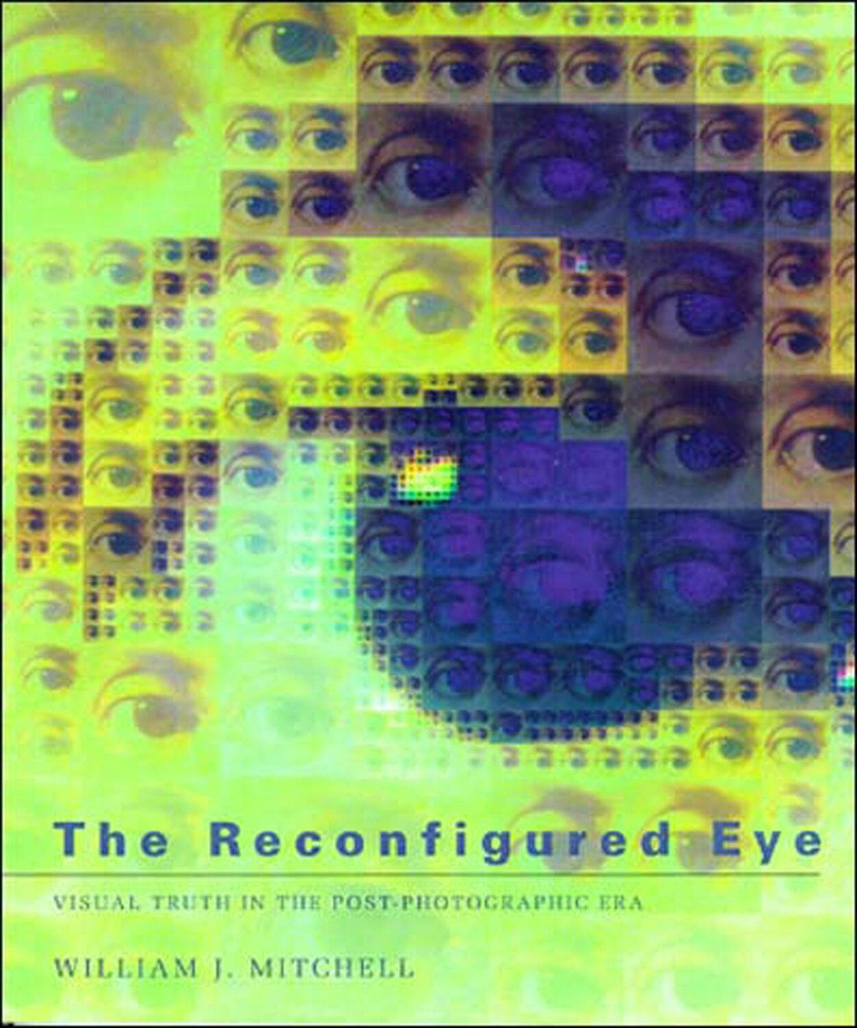 Cover: 9780262631600 | The Reconfigured Eye | Visual Truth in the Post-Photographic Era