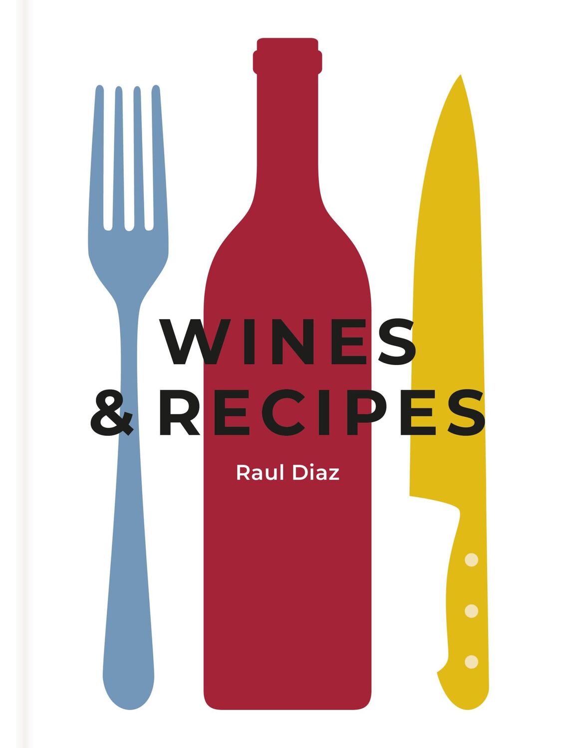 Cover: 9781912892631 | Wines &amp; Recipes | The simple guide to wine and food pairing | Diaz