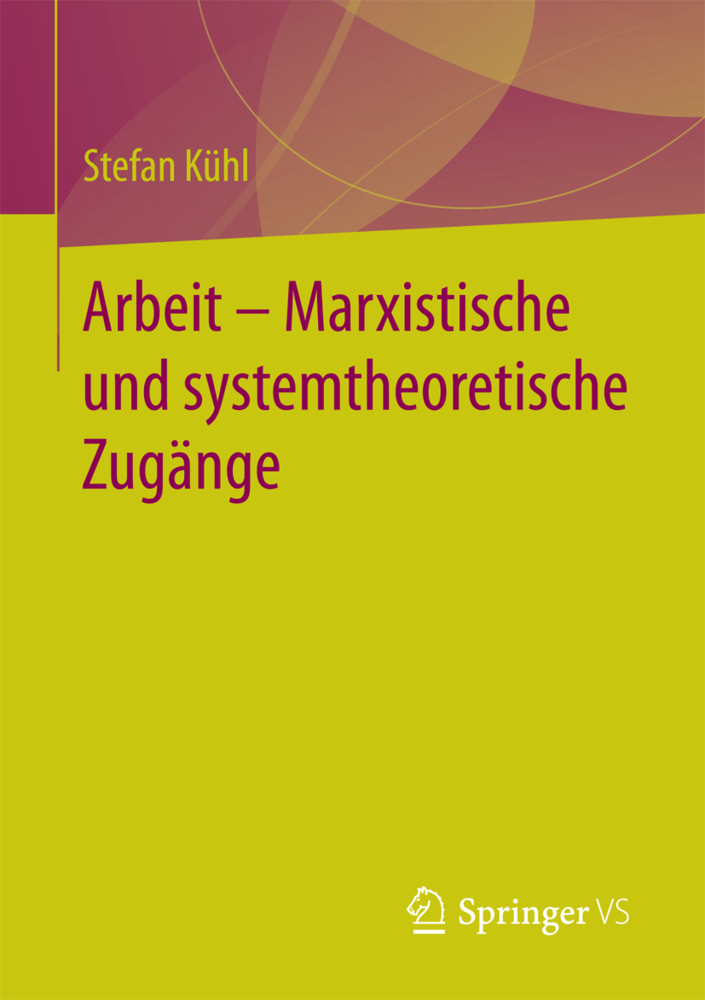 Cover: 9783658181161 | Arbeit - Marxistische und systemtheoretische Zugänge | Stefan Kühl