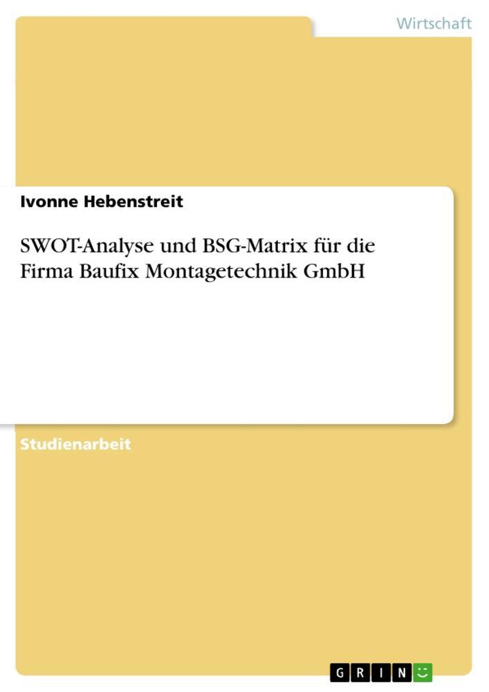 Cover: 9783346858054 | SWOT-Analyse und BSG-Matrix für die Firma Baufix Montagetechnik GmbH