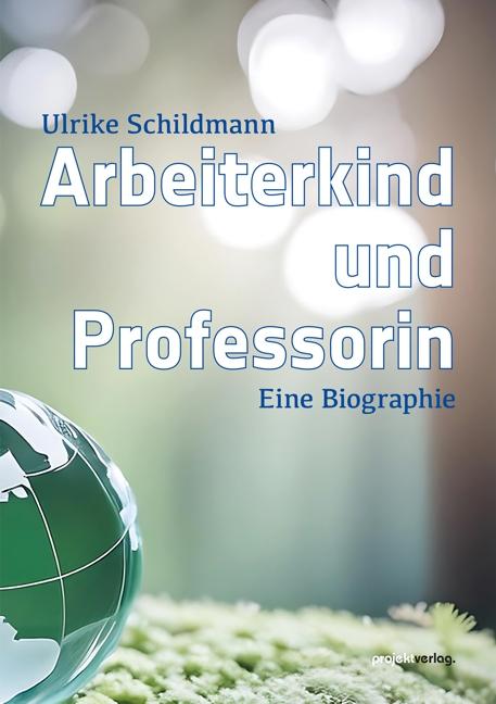 Cover: 9783897336148 | Arbeiterkind und Professorin | Eine Biographie | Ulrike Schildmann