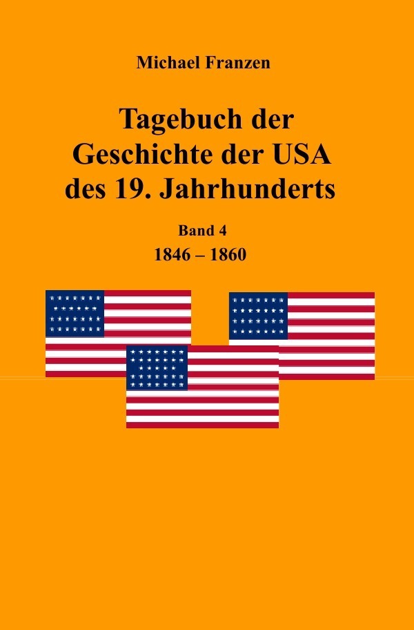 Cover: 9783745070347 | Tagebuch der Geschichte der USA des 19. Jahrhunderts, Band 4 1846-1860