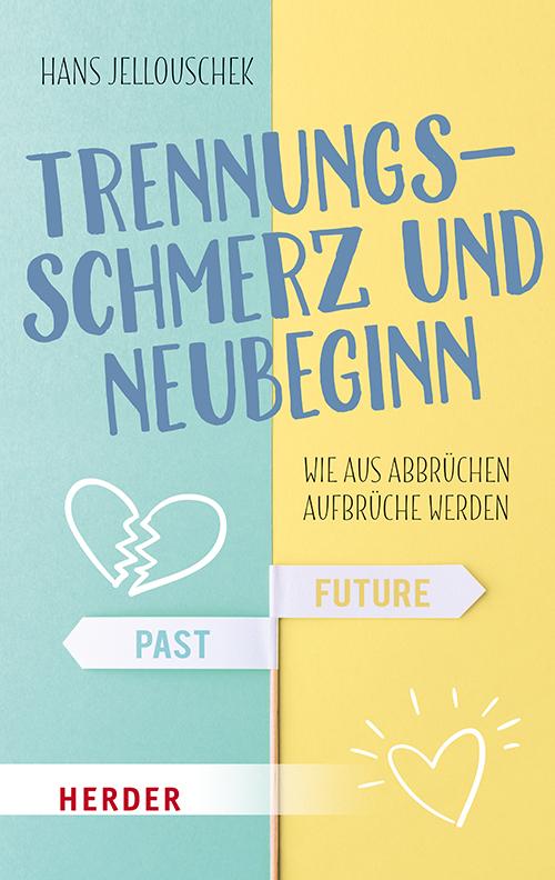 Cover: 9783451032011 | Trennungsschmerz und Neubeginn | Wie aus Abbrüchen Aufbrüche werden