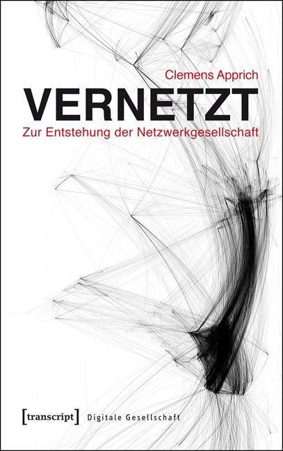 Cover: 9783837630459 | Vernetzt - Zur Entstehung der Netzwerkgesellschaft | Clemens Apprich