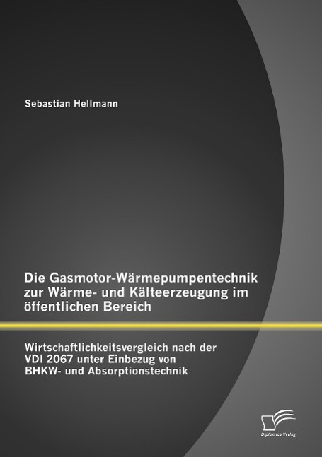 Cover: 9783842899100 | Die Gasmotor-Wärmepumpentechnik zur Wärme- und Kälteerzeugung im...