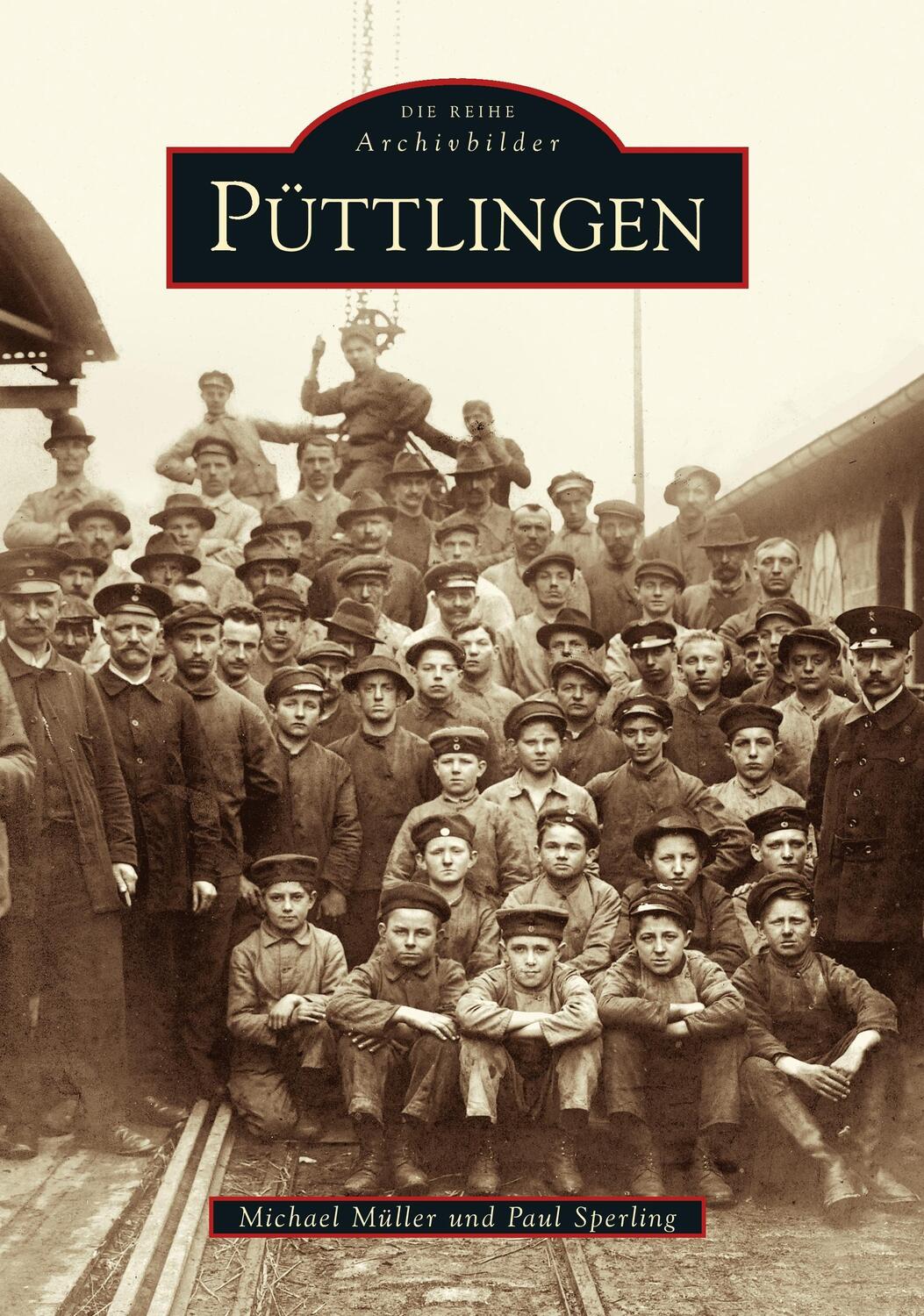 Cover: 9783866800236 | Püttlingen | Paul Sperling (u. a.) | Taschenbuch | Sutton Verlag GmbH