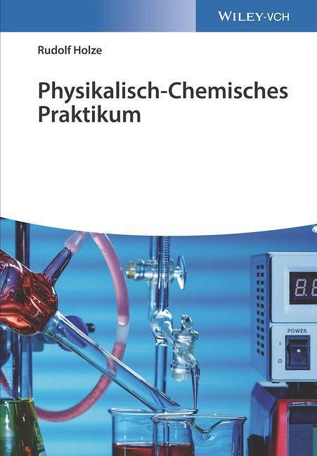 Cover: 9783527343126 | Physikalisch-Chemisches Praktikum | Rudolf Holze | Taschenbuch | 2022