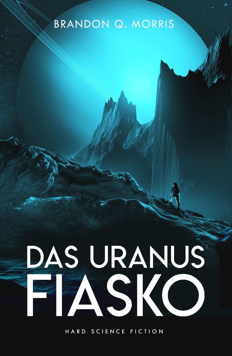 Cover: 9783963573125 | Das Uranus-Fiasko | Hard Science Fiction | Brandon Q. Morris | Buch
