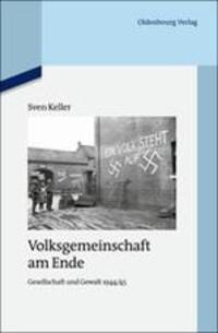Cover: 9783486725704 | Volksgemeinschaft am Ende | Gesellschaft und Gewalt 1944/45 | Keller
