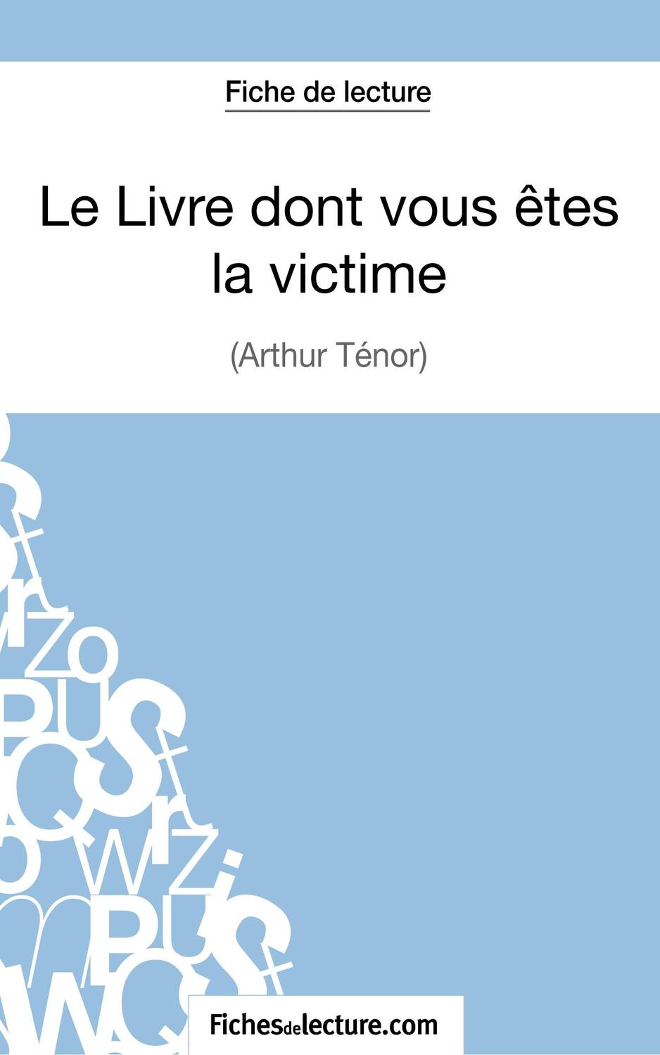 Cover: 9782511030073 | Le Livre dont vous êtes la victime d'Arthur Ténor (Fiche de lecture)