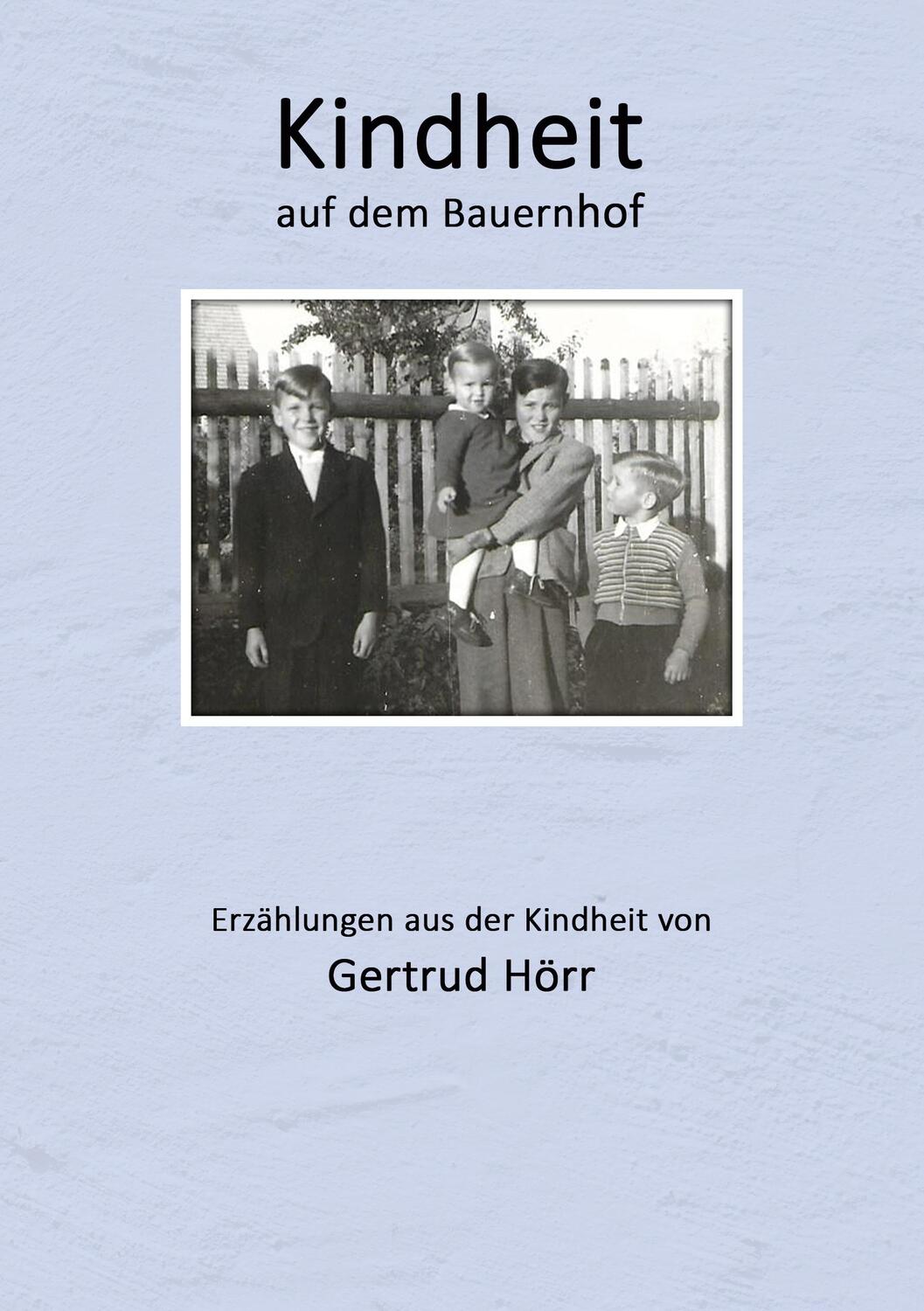 Cover: 9783754309094 | Kindheit auf dem Bauernhof | Gertrud Hörr | Taschenbuch