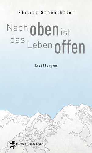 Cover: 9783882215847 | Nach oben ist das Leben offen | Philipp Schönthaler | Buch | 201 S.