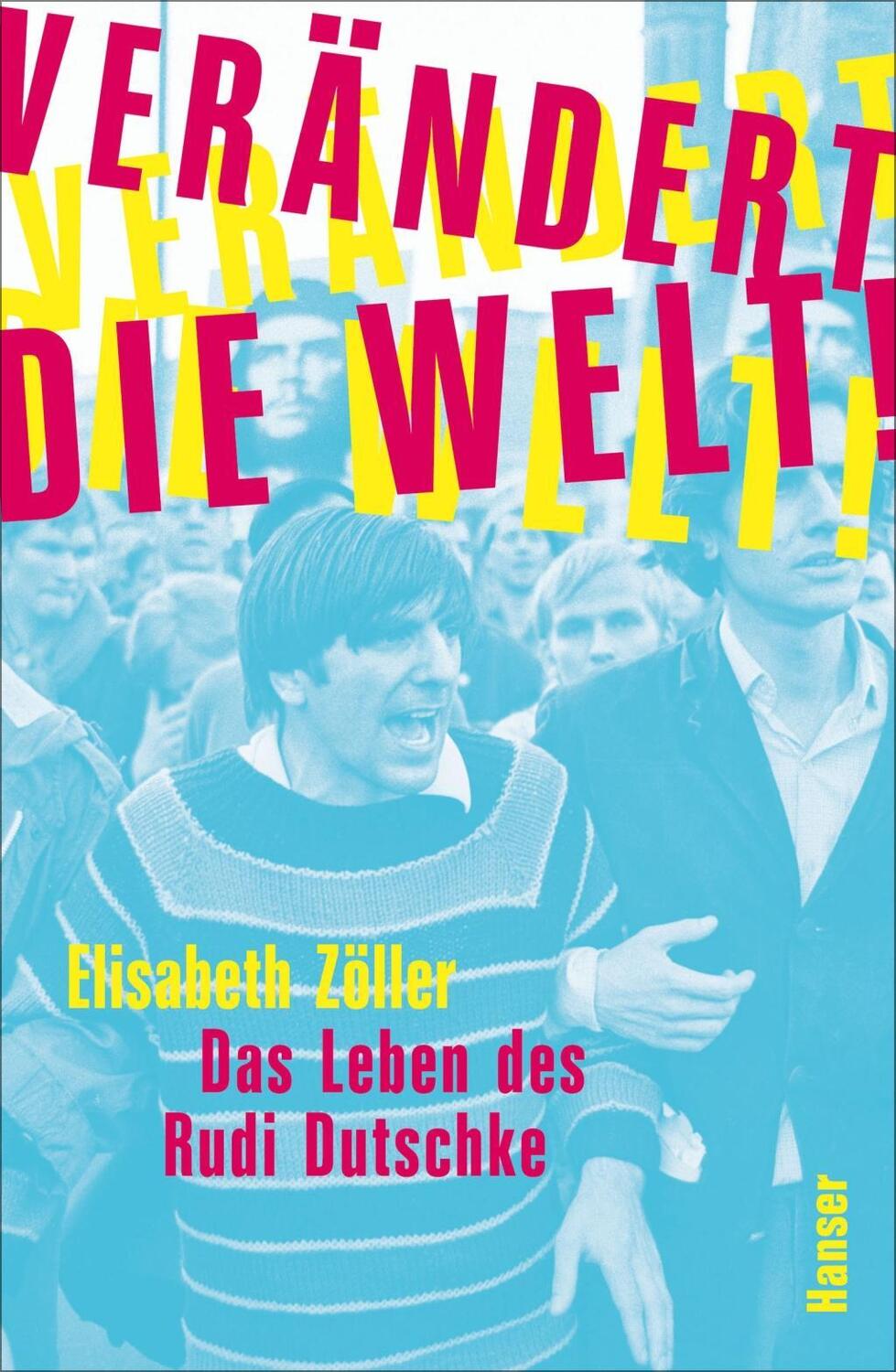 Cover: 9783446257061 | Verändert die Welt! | Das Leben des Rudi Dutschke | Elisabeth Zöller