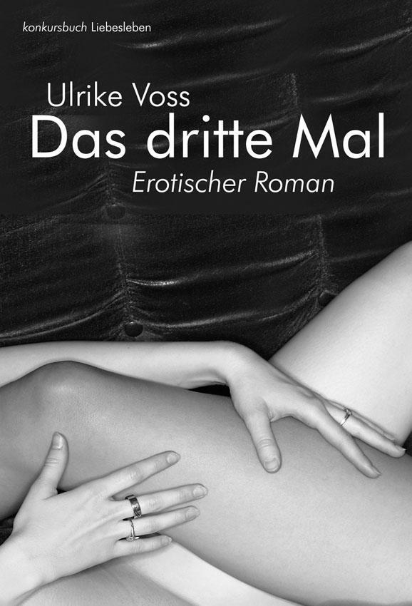 Cover: 9783887697853 | Das dritte Mal | Erotischer Roman | Ulrike Voss | Taschenbuch | 2018