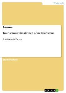 Cover: 9783346501707 | Tourismusdestinationen ohne Tourismus | Tourismus in Europa | Anonym