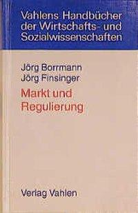 Cover: 9783800624713 | Markt und Regulierung | Jörg/Finsinger, Jörg Borrmann | Buch | XI