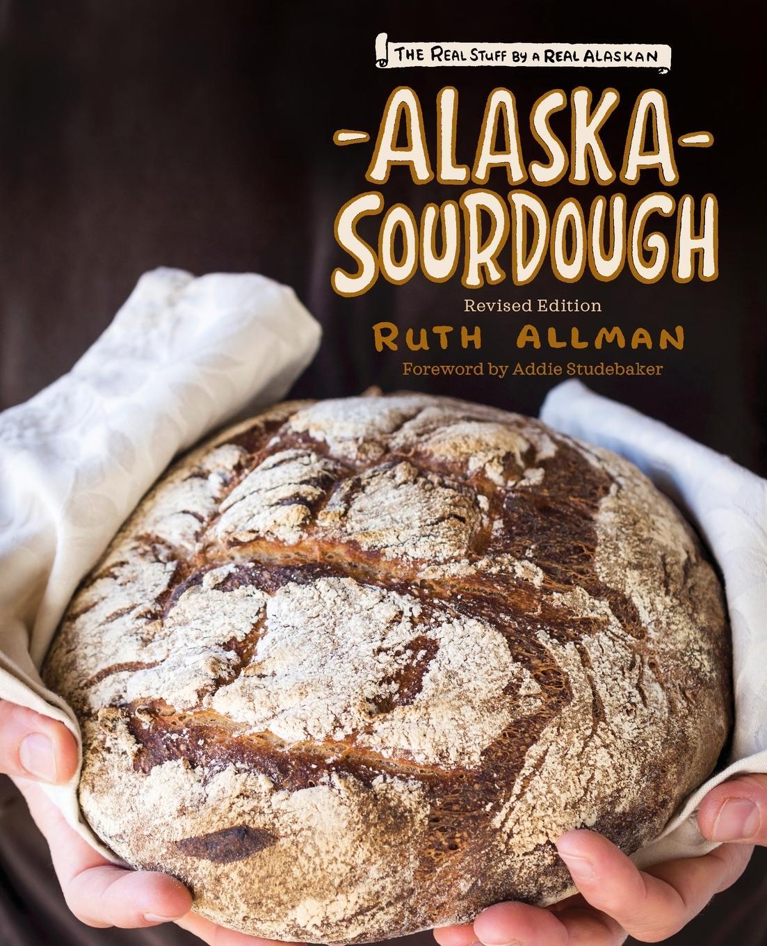 Cover: 9781513262819 | Alaska Sourdough, Revised Edition | The Real Stuff by a Real Alaskan