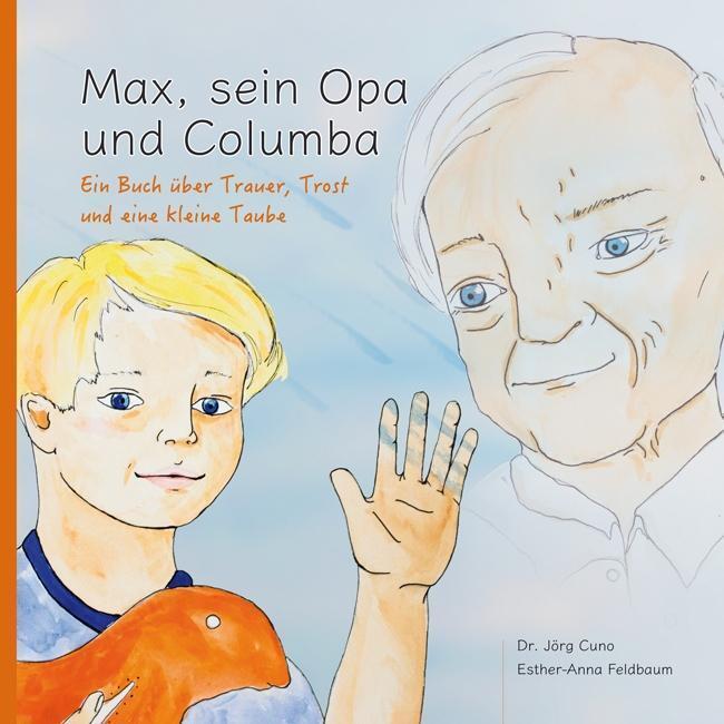 Cover: 9783000539732 | Max, sein Opa und Columba | Jörg Cuno (u. a.) | Buch | Deutsch | 2016