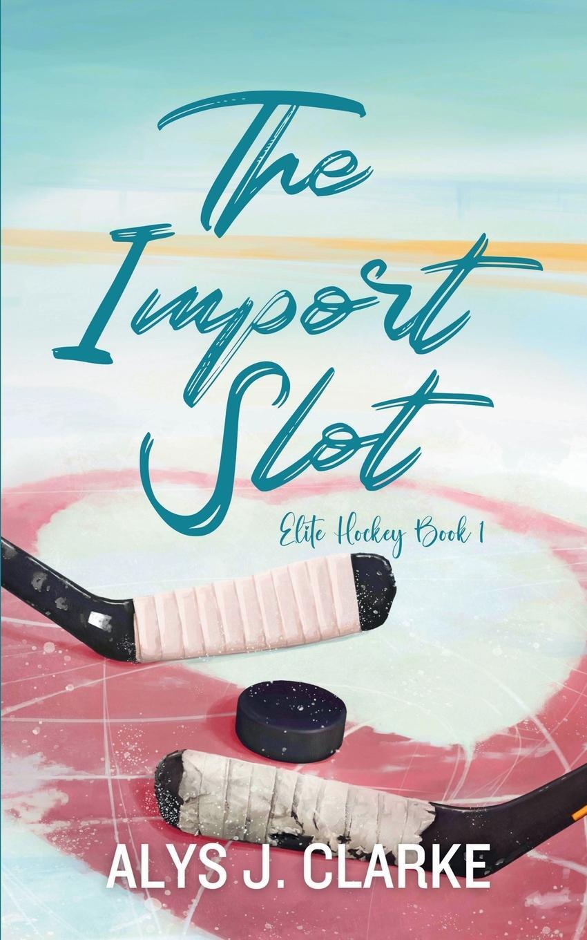 Cover: 9781399961974 | The Import Slot | A British Hockey Romance | Alys J. Clarke | Buch