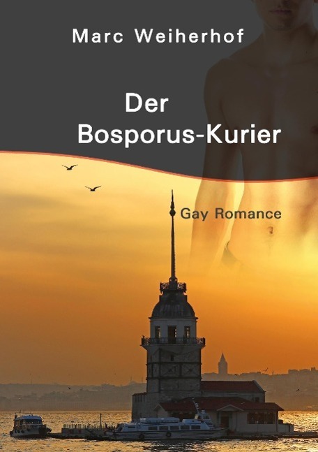Cover: 9783732330836 | Der Bosporus-Kurier | Gay Romance | Marc Weiherhof | Taschenbuch