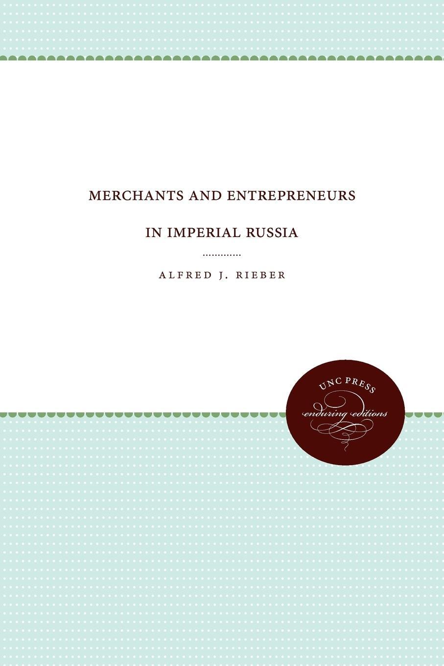Cover: 9780807843055 | Merchants and Entrepreneurs in Imperial Russia | Alfred J. Rieber