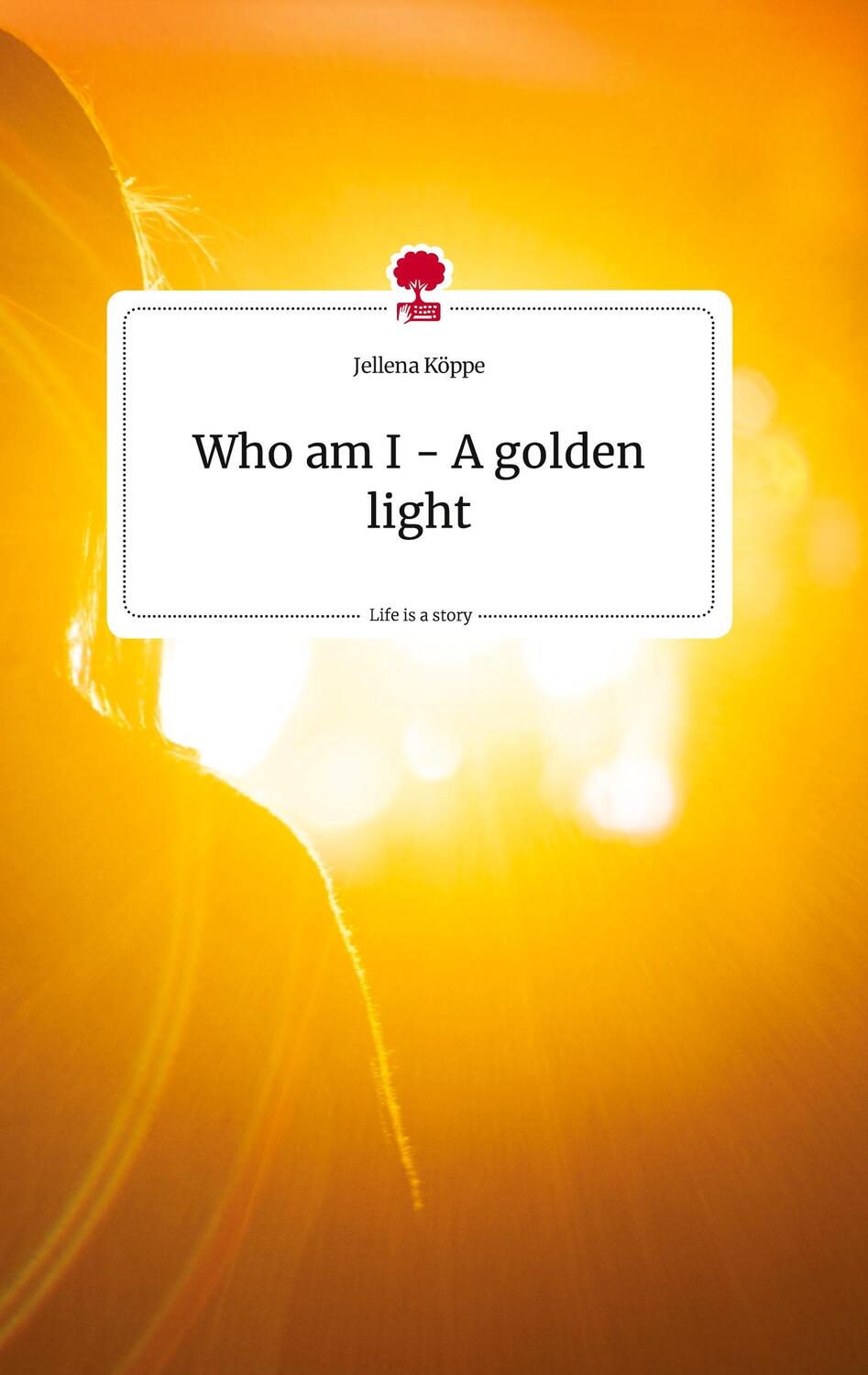Cover: 9783710811906 | Who am I - A golden light. Life is a Story - story.one | Jellena Köppe