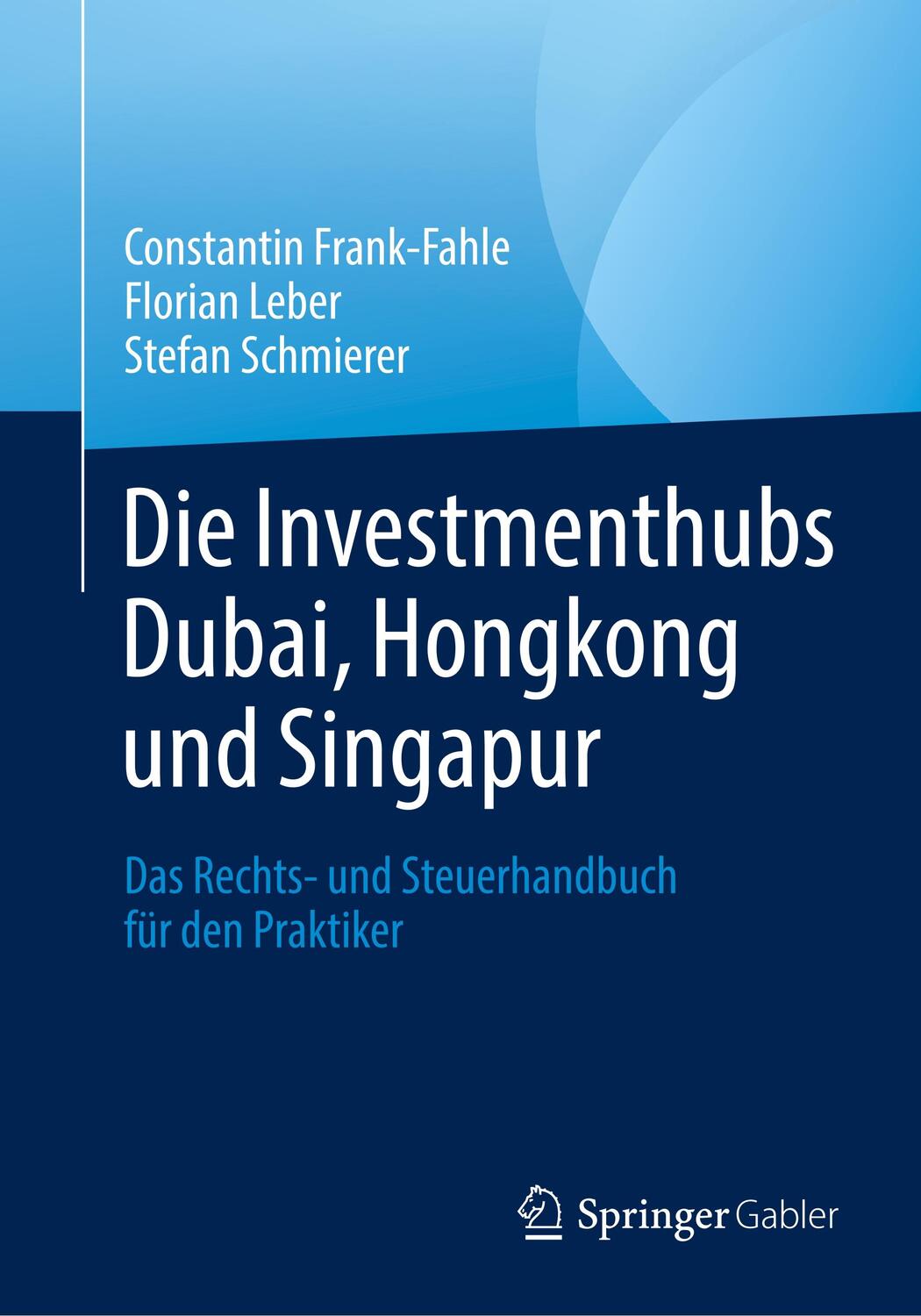 Cover: 9783658289034 | Die Investmenthubs Dubai, Hongkong und Singapur | Frank-Fahle (u. a.)