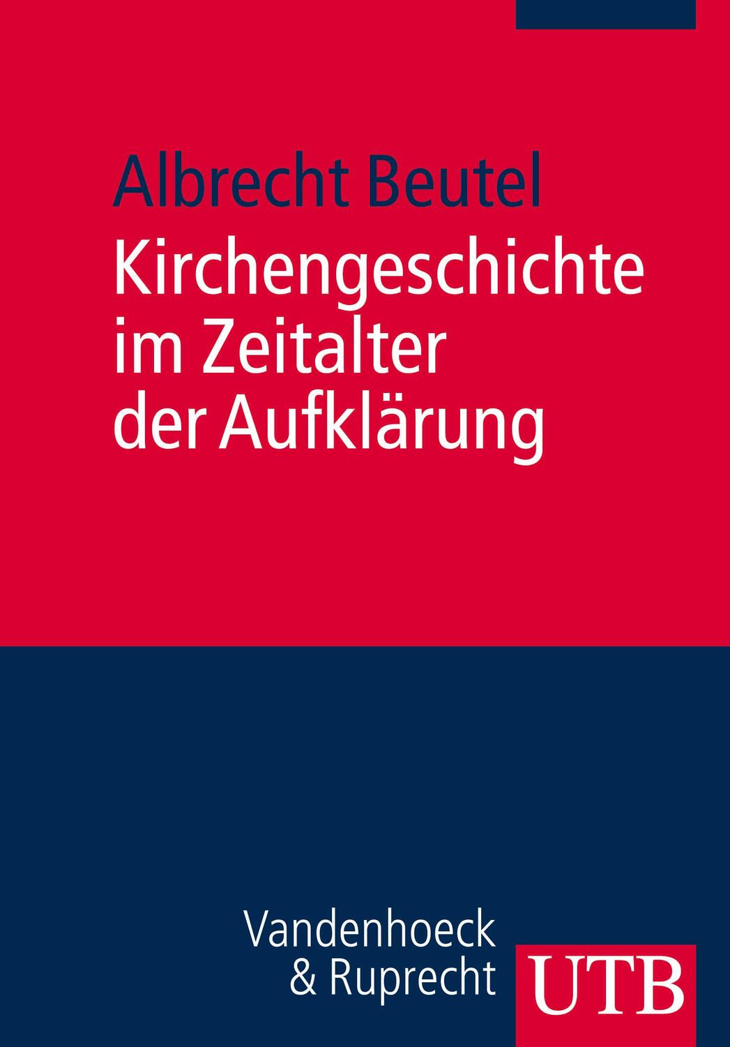 Kirchengeschichte im Zeitalter der Aufklärung - Beutel, Albrecht