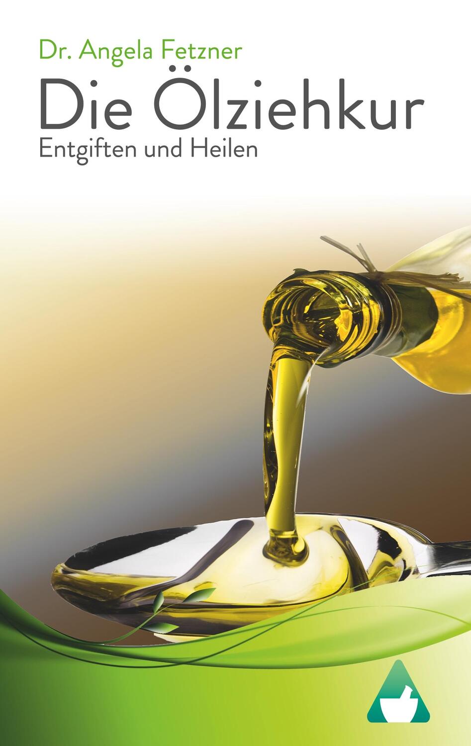 Cover: 9783744820622 | Die Ölziehkur - Entgiften und Heilen | Angela Fetzner | Taschenbuch