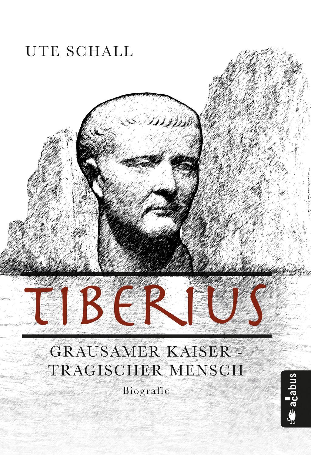 Cover: 9783862825523 | Tiberius. Grausamer Kaiser - tragischer Mensch | Biografie | Schall