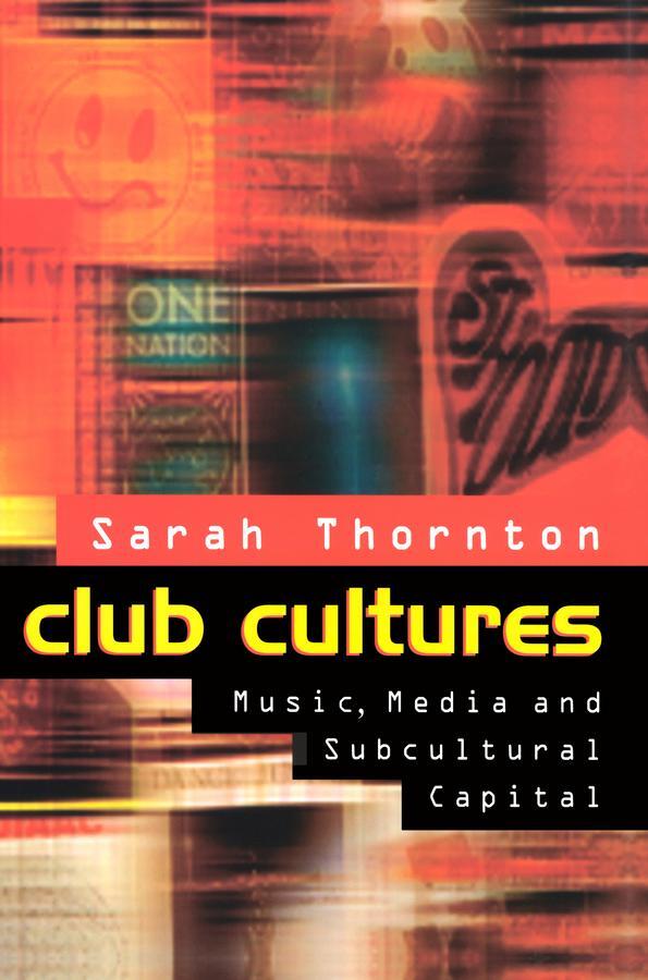 Cover: 9780745614434 | Club Cultures | Music, Media and Subcultural Capital | Sarah Thornton