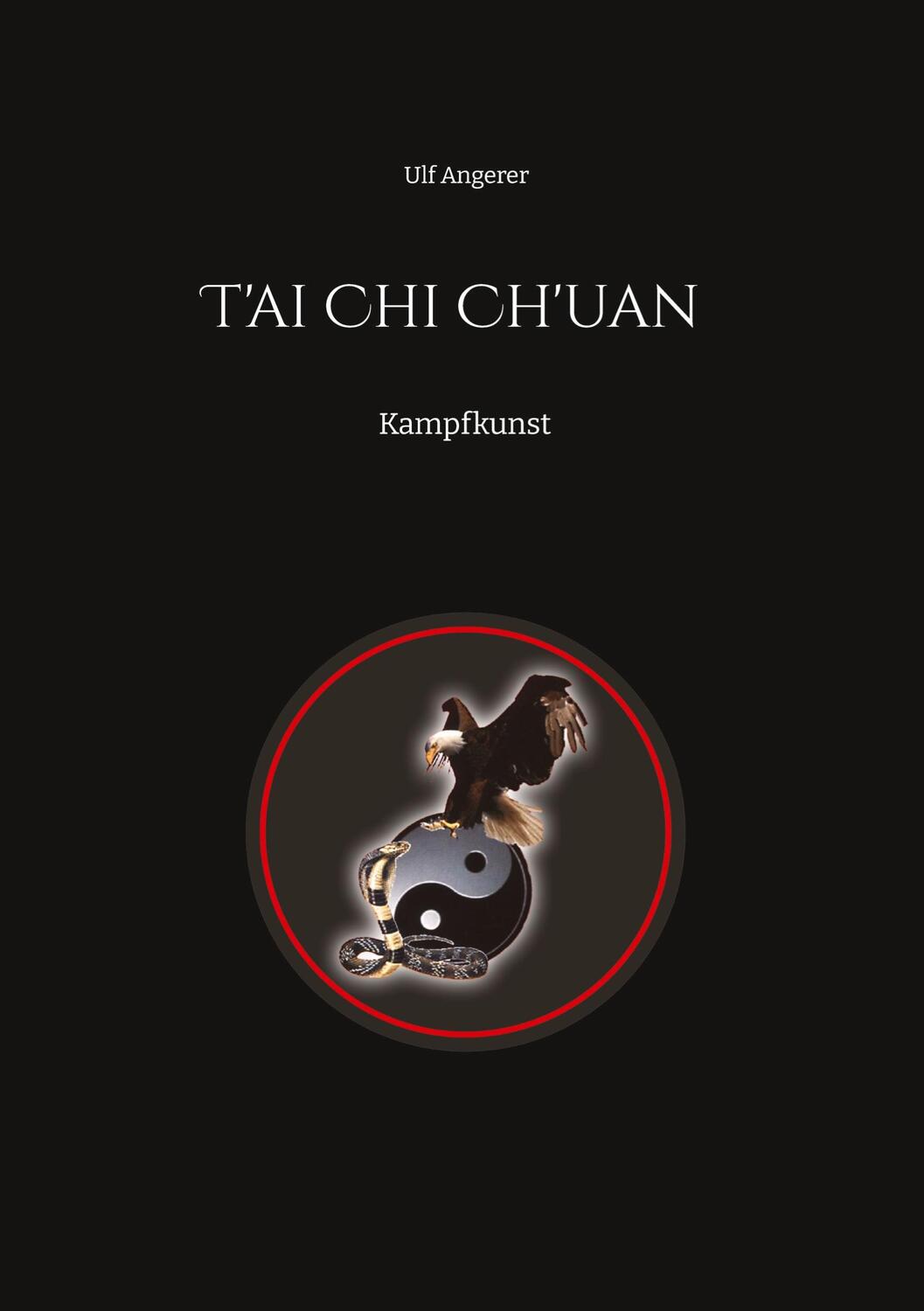 Cover: 9783347993105 | T'ai Chi Ch'uan | Kampfkunst | Ulf Angerer | Taschenbuch | Paperback