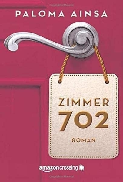 Cover: 9781503948105 | Zimmer 702 | Paloma Aínsa | Taschenbuch | Deutsch | Amazon Crossing